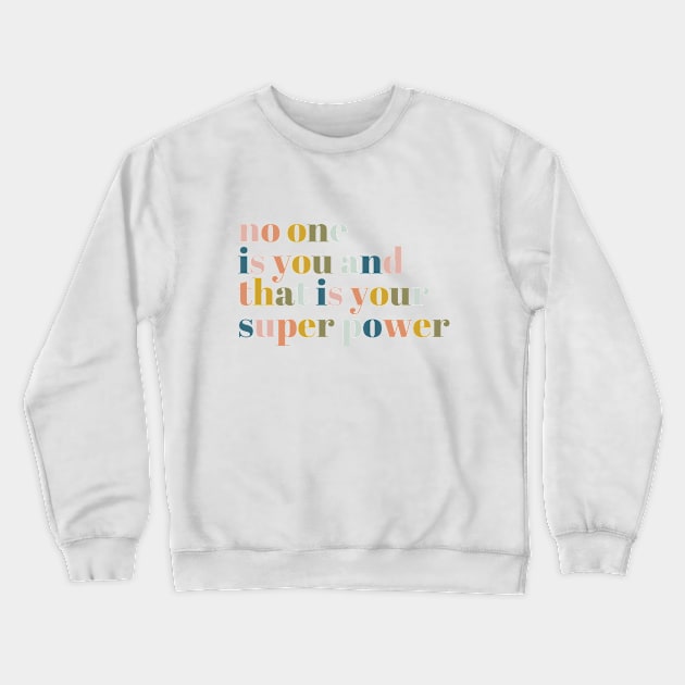 No One Is You And That Is Your Superpower Crewneck Sweatshirt by Aanmah Shop